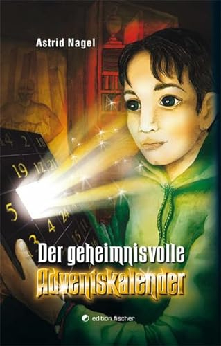 Der geheimnisvolle Adventskalender: Ein phantastisches Weihnachtsabenteuer