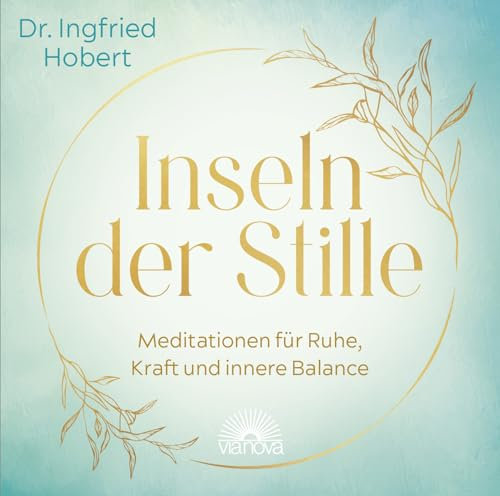 Inseln der Stille: Meditationen für Ruhe, Kraft und innere Balance