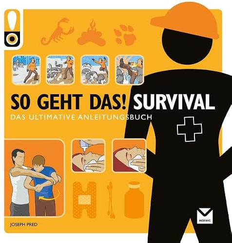 So geht das! Survival: Das ultimative Anleitungsbuch