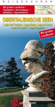Oberitalienische Seen: Seen des Trentino – Iseosee – Comer See – Luganer See – Lago Maggiore