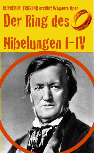 Der Ring des Nibelungen: Ein Opern(ver)führer