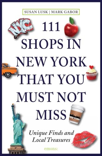 111 Shops in New York That You Must Not Miss: Unique Finds and Local Treasures (111 Places/Shops)