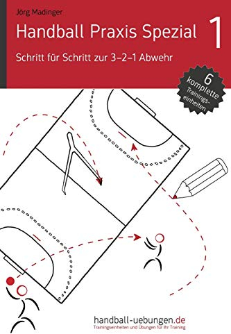Handball Praxis Spezial 1 - Schritt für Schritt zur 3-2-1 Abwehr: Handball Fachliteratur