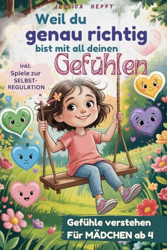 Weil du genau richtig bist mit all deinen Gefühlen / für Mädchen: Mutmach-Geschichten über Wut, Freude, Angst und mehr – Gefühle verstehen und ... & Bonus-Material zum Download