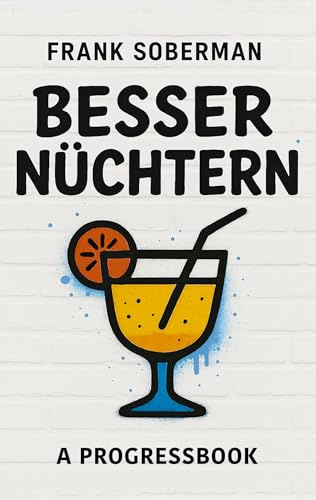 Besser Nüchtern: A Progressbook
