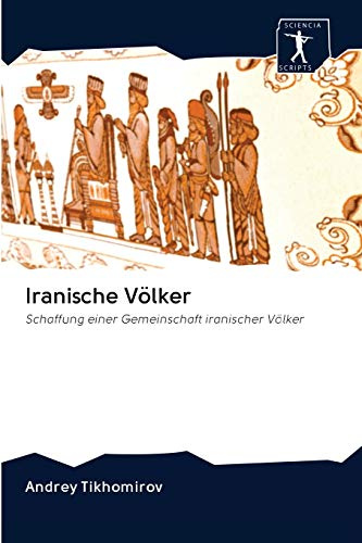 Iranische Völker: Schaffung einer Gemeinschaft iranischer Völker