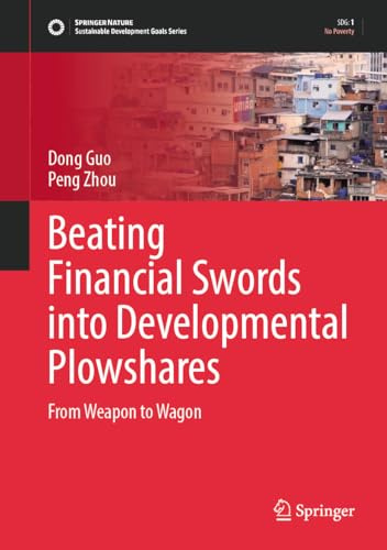 Beating Financial Swords into Developmental Plowshares: From Weapon to Wagon (Sustainable Development Goals Series)
