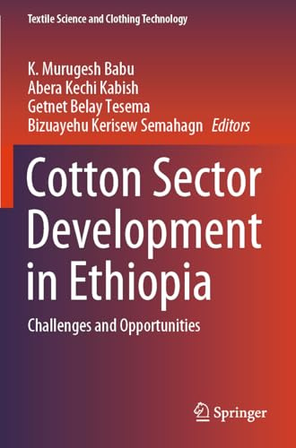 Cotton Sector Development in Ethiopia: Challenges and Opportunities (Textile Science and Clothing Technology)
