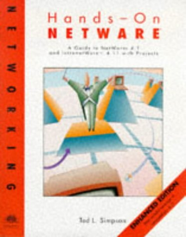 Hands-On Netware: A Guide to Netware 4.1 With Intranetware 4.11 With Projects