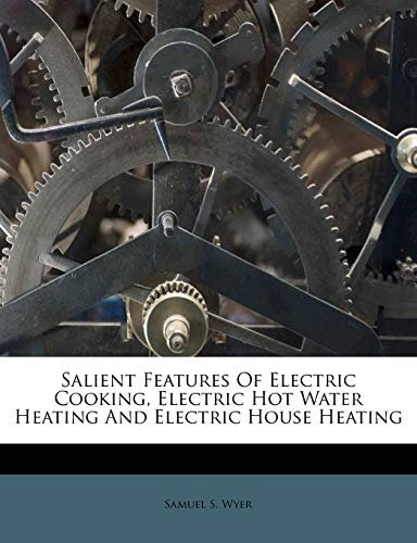 Salient Features of Electric Cooking, Electric Hot Water Heating and Electric House Heating