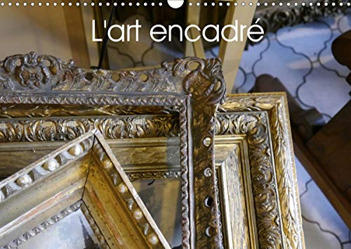 L'art encadré 2020: Une ÷uvre d'art à lui seul (Calvendo Art)