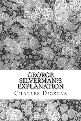 George Silverman?s explanation: (Charles Dickens Classics Collection)