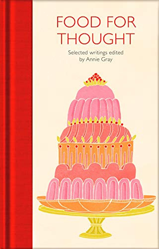 Food for Thought: Selected Writings: 257 (Macmillan Collector's Library, 257)