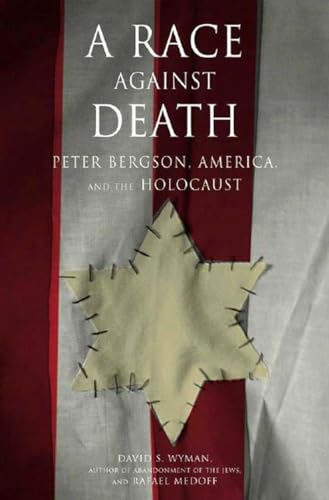 Race Against Death: Peter Bergson, America, and the Holocaust