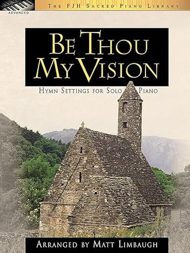 Be Thou My Vision Hymn Settings for Solo Piano (Fjh Sacred Piano Library)