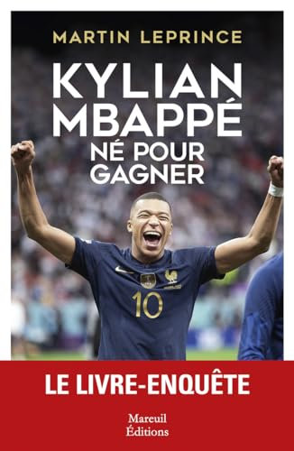 Kylian Mbappé - Né pour gagner: Biographie