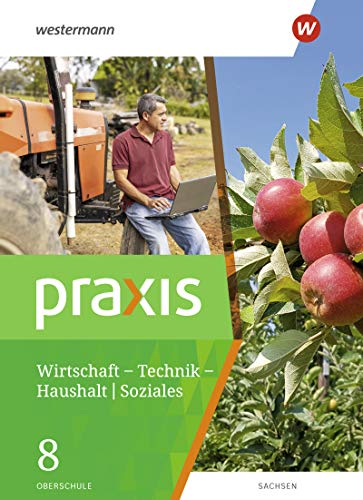 Praxis - WTH: Wirtschaft / Technik / Haushalt für die Oberschulen in Sachsen- Ausgabe 2020: Schülerband 8 (Praxis – WTH / Soziales: Wirtschaft / ... für Oberschulen in Sachsen - Ausgabe 2020)