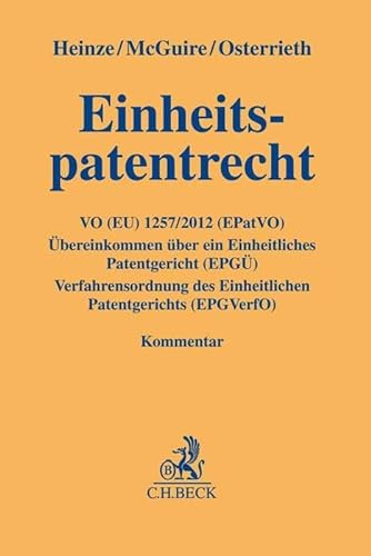 Einheitspatentrecht: Kommentar zur Verordnung (EU) 1257/2012 (EPatVO), zum Übereinkommen über ein Einheitliches Patentgericht (EPGÜ) und zur ... (EPGVerfO) (Gelbe Erläuterungsbücher)