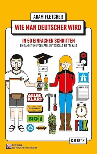 Wie man Deutscher wird in 50 einfachen Schritten / How to be German in 50 easy steps: Zweisprachiges Wendebuch Deutsch/Englisch (Beck Paperback)