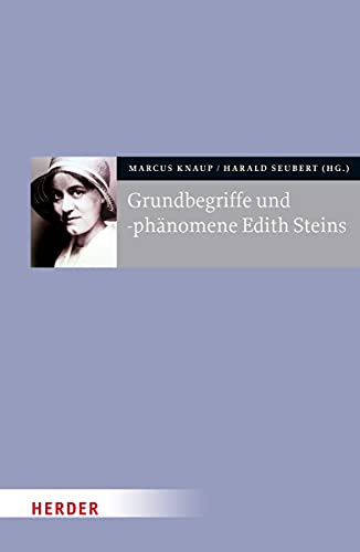 Grundbegriffe und -phänomene Edith Steins: Beiträge zur Tagung anlässlich der Präsentation des Edith Stein-Lexikons an der FernUniversität in Hagen im November 2017