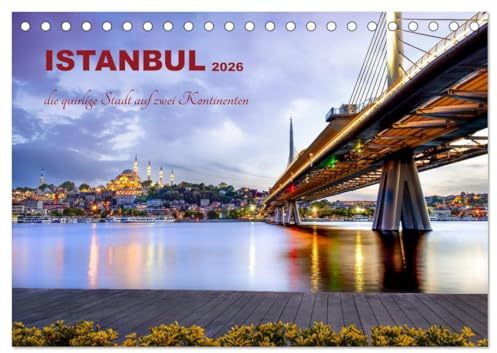 Istanbul - die quirlige Stadt auf zwei Kontinenten (Tischkalender 2026 DIN A5 quer), CALVENDO Monatskalender: Istanbul - Geschichte, Kultur und Moderne (CALVENDO Orte)