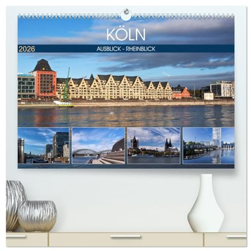 KÖLN AUSBLICK - RHEINBLICK (hochwertiger Premium Wandkalender 2026 DIN A2 quer), Kunstdruck in Hochglanz: Köln - Moderne und Historie in spannungsvoller Harmonie (CALVENDO Orte)