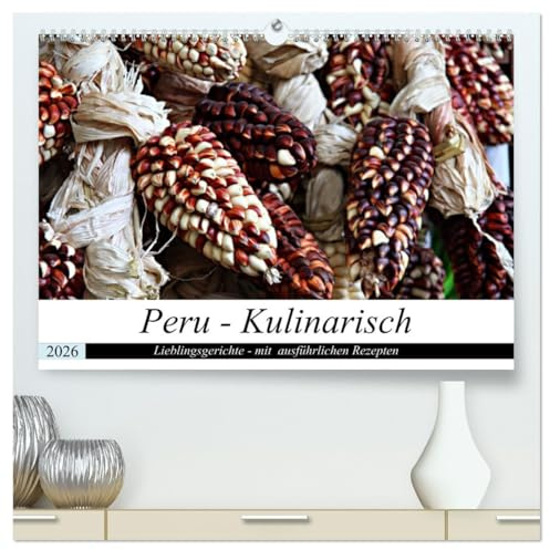 PERU - Kulinarisch (hochwertiger Premium Wandkalender 2026 DIN A2 quer), Kunstdruck in Hochglanz (CALVENDO Lifestyle)