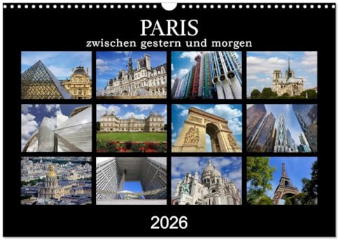 Paris - zwischen gestern und morgen (Wandkalender 2026 DIN A3 quer), CALVENDO Monatskalender: Architektur der französischen Hauptstadt (CALVENDO Orte)