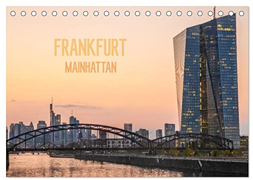 Frankfurt Mainhattan (Tischkalender 2026 DIN A5 quer), CALVENDO Monatskalender: Ein beeindruckendes fotografisches Porträt der Metropole im Rhein-Main-Gebiet. (CALVENDO Orte)