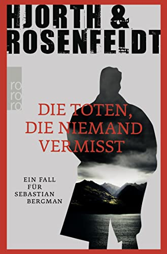 Die Toten, die niemand vermisst: Kriminalroman (Ein Fall für Sebastian Bergman, Band 3)