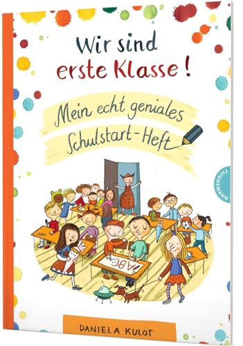 Wir sind erste Klasse!: Mein echt geniales Schulstart-Heft | Kreatives Lernheft zum Buchstaben lernen, Rätseln und Malen