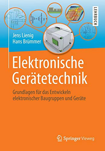 Elektronische Gerätetechnik: Grundlagen für das Entwickeln elektronischer Baugruppen und Geräte
