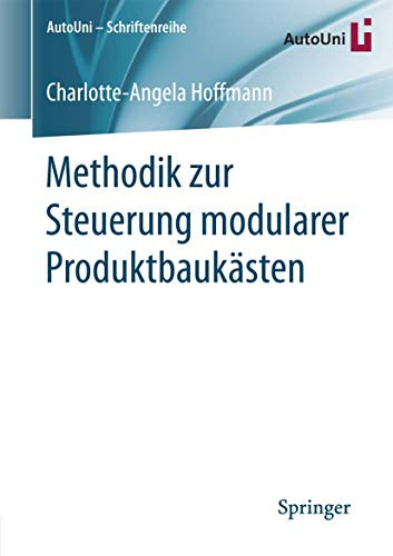 Methodik zur Steuerung modularer Produktbaukästen (AutoUni – Schriftenreihe, Band 109)