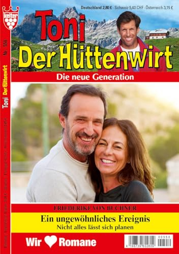TONI DER HÜTTENWIRT ORIGINALAUSGABE Nr. 550 VDZ67396 : - 1 bezaubernder Heimatroman aus dem KELTER VERLAG, 64 Seiten, Ersterscheinung, erscheint alle 2 Wochen