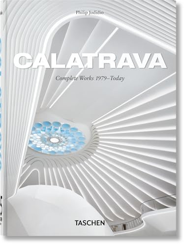Calatrava: Complete Works 1979–Today. 45th Ed. (45th Edition)