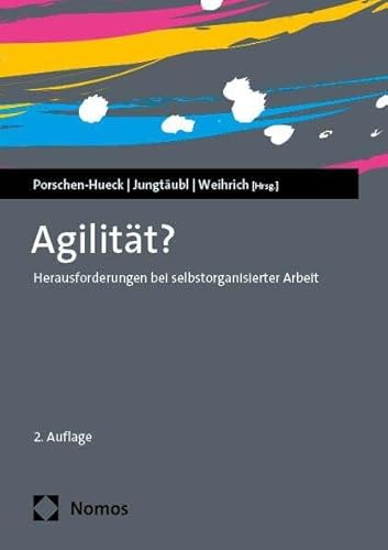Agilität?: Herausforderungen bei selbstorganisierter Arbeit