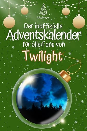 Der inoffizielle Adventskalender für alle Fans von Twilight: Hochwertige Hardcover-Ausgabe - das perfekte Geschenk