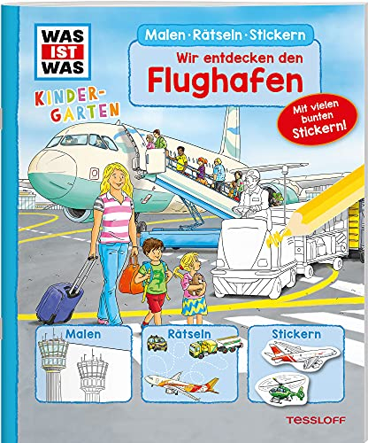 WAS IST WAS Kindergarten Malen Rätseln Stickern Wir entdecken den Flughafen: Mit vielen bunten Stickern!