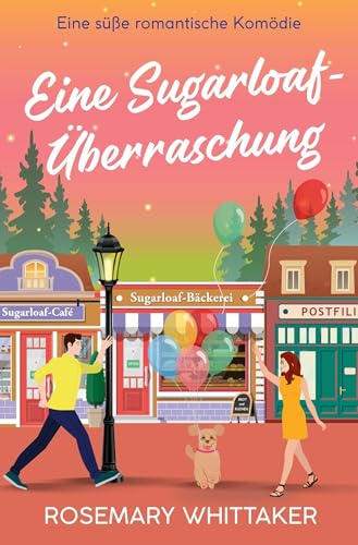 Eine Sugarloaf-Überraschung: Eine süße romantische Komödie (Sugarloaf-Bäckerei)