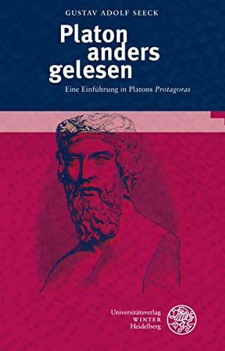Platon anders gelesen: Eine Einführung in Platons ‚Protagoras‘ (Kalliope - Studien zur griechischen und lateinischen Poesie)