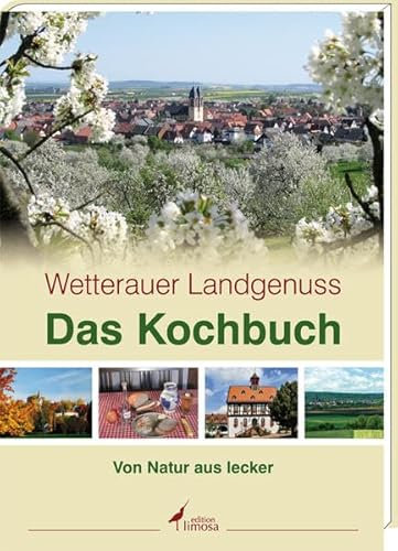 Wetterauer Landgenuss - Das Kochbuch: Von Natur aus lecker