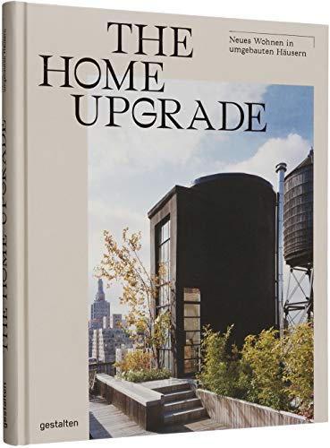 The Home Upgrade (DE): Neues Wohnen in umgebauten Häusern