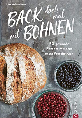 Back doch mal mit Bohnen - 50 proteinreiche Trendrezepte von Pizza bis Brownie. Das Backbuch für die gesunde Proteinküche mit überwiegend glutenfreien ... 50 gesunde Rezepte mit dem extra Protein-Kick