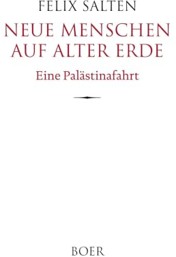 Neue Menschen auf alter Erde: Eine Palästinafahrt