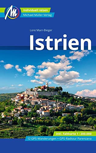 Istrien Reiseführer Michael Müller Verlag: Individuell reisen mit vielen praktischen Tipps (MM-Reisen)