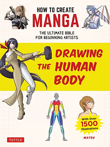How to Create Manga: Drawing The Human Body:The Ultimate Bible for Beginning Artists (How to Create Manga Guides)