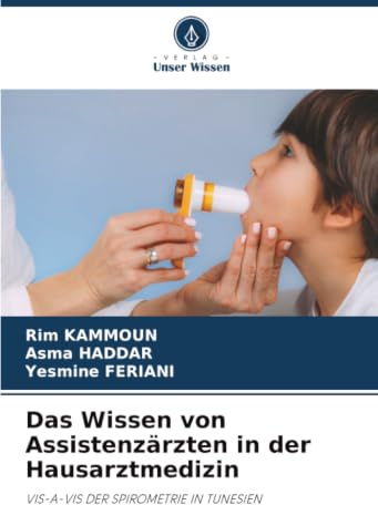 Das Wissen von Assistenzärzten in der Hausarztmedizin: VIS-A-VIS DER SPIROMETRIE IN TUNESIEN