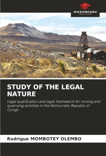 STUDY OF THE LEGAL NATURE: Legal qualification and legal framework for mining and quarrying activities in the Democratic Republic of Congo.