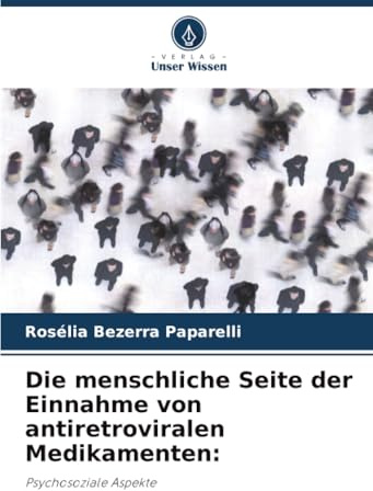 Die menschliche Seite der Einnahme von antiretroviralen Medikamenten:: Psychosoziale Aspekte