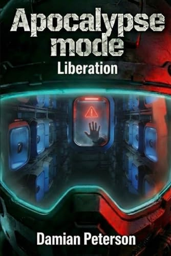 Apocalypse Mode - Liberation: A fast paced Zombie Survival LitRPG Series Finale